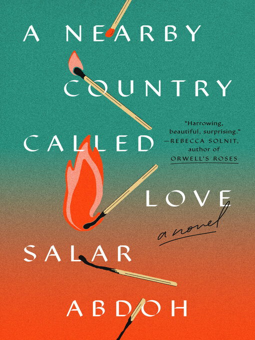 Title details for A Nearby Country Called Love by Salar Abdoh - Available